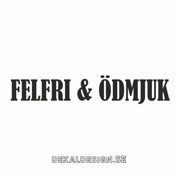 Felfri & ödmjuk