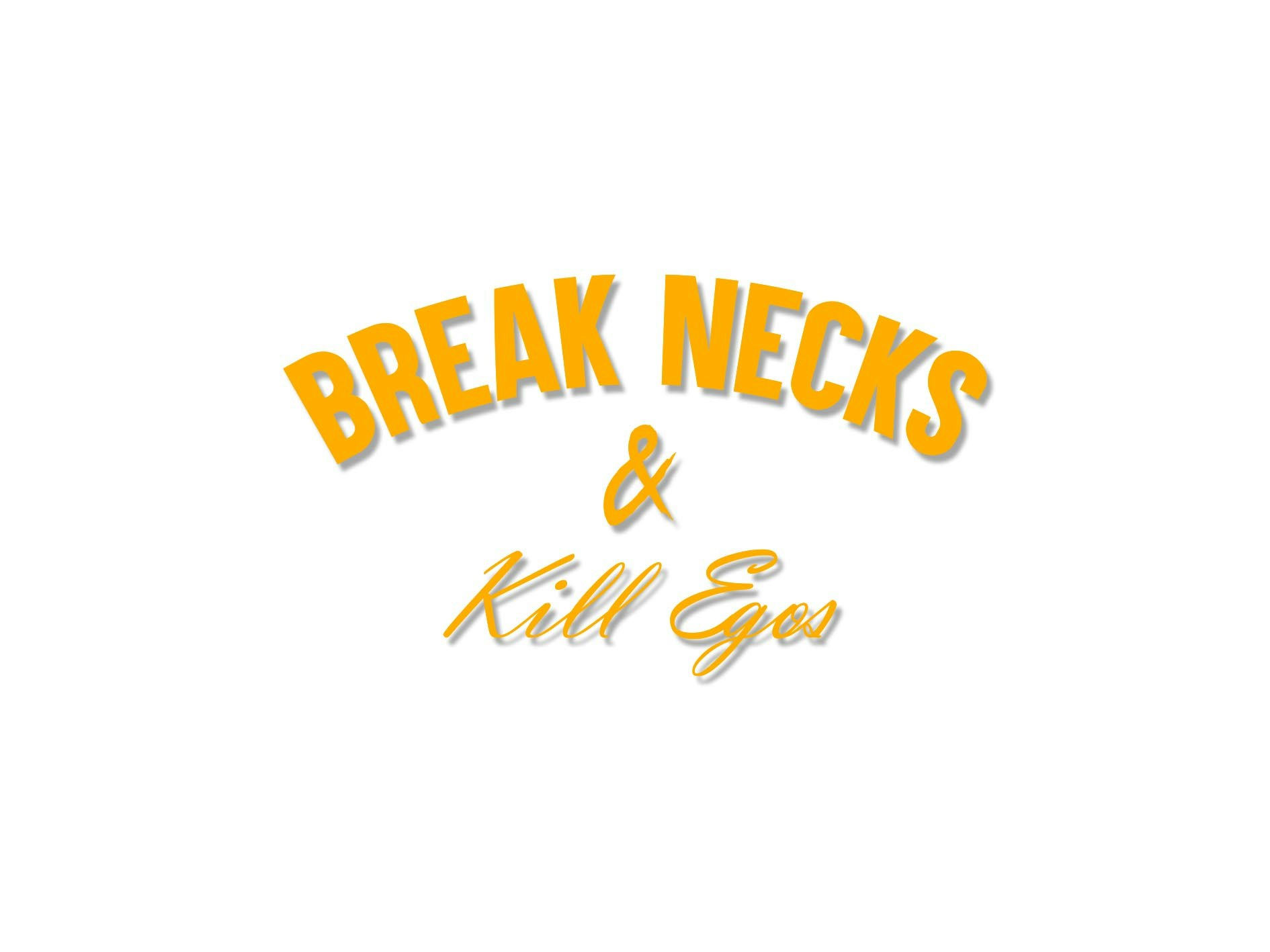 Break Necks &amp; Kill Egos Decal