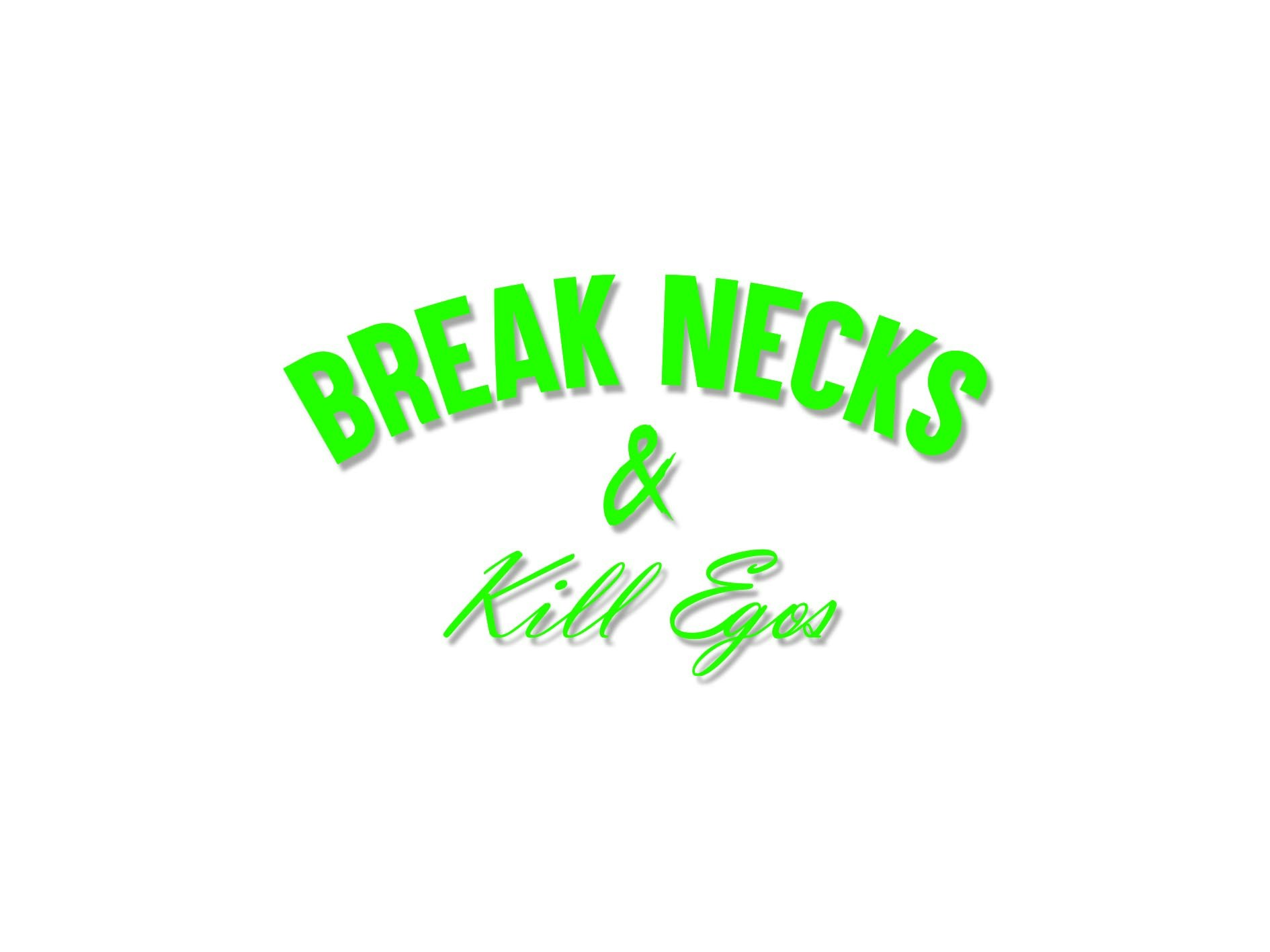 Break Necks &amp; Kill Egos Decal