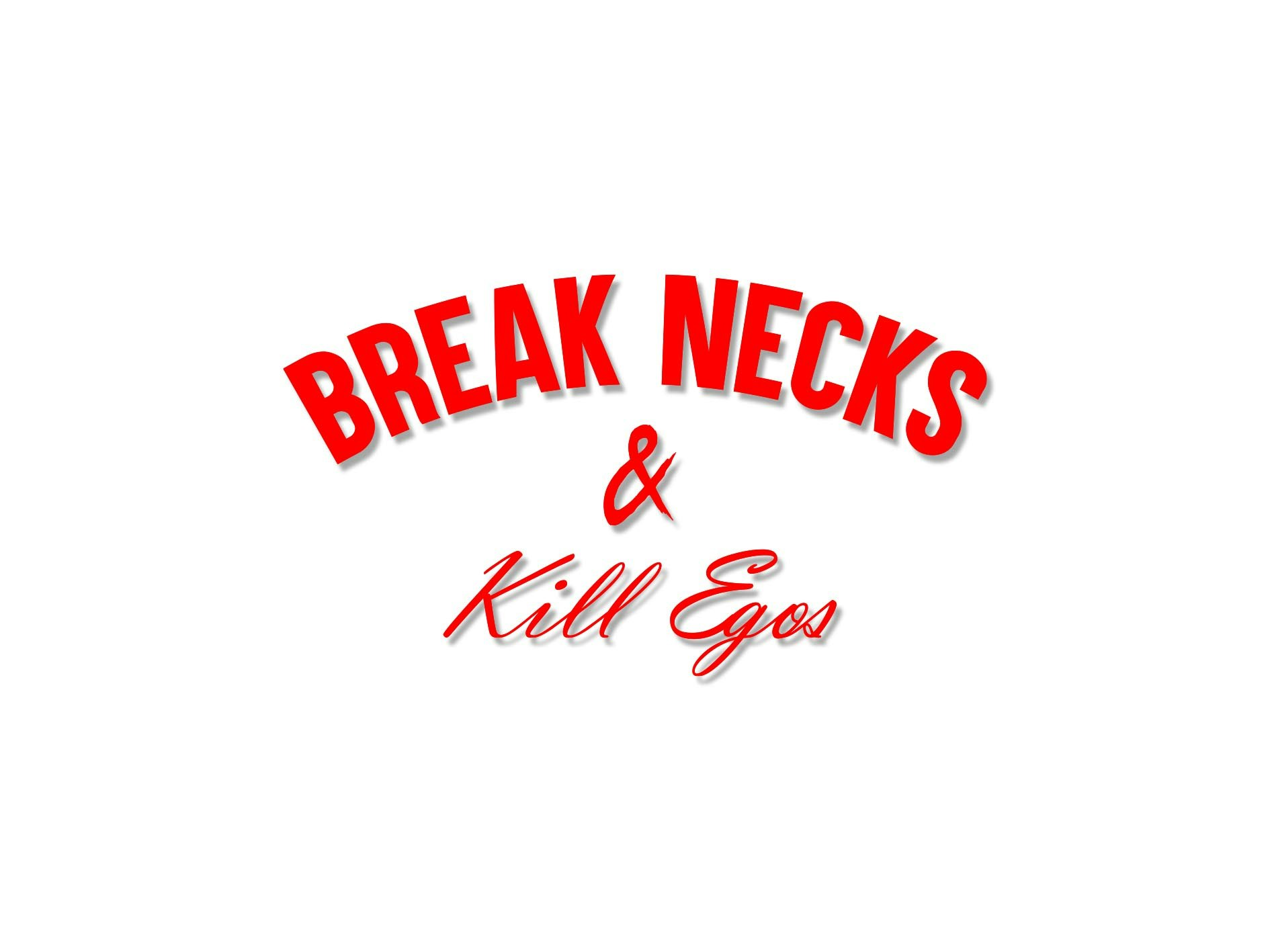 Break Necks &amp; Kill Egos Decal