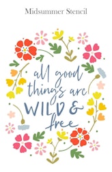 Stencil All good things are wild & free