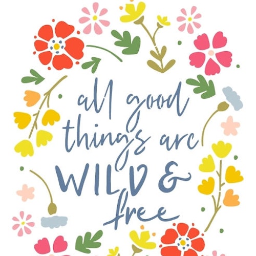 Stencil All good things are wild & free