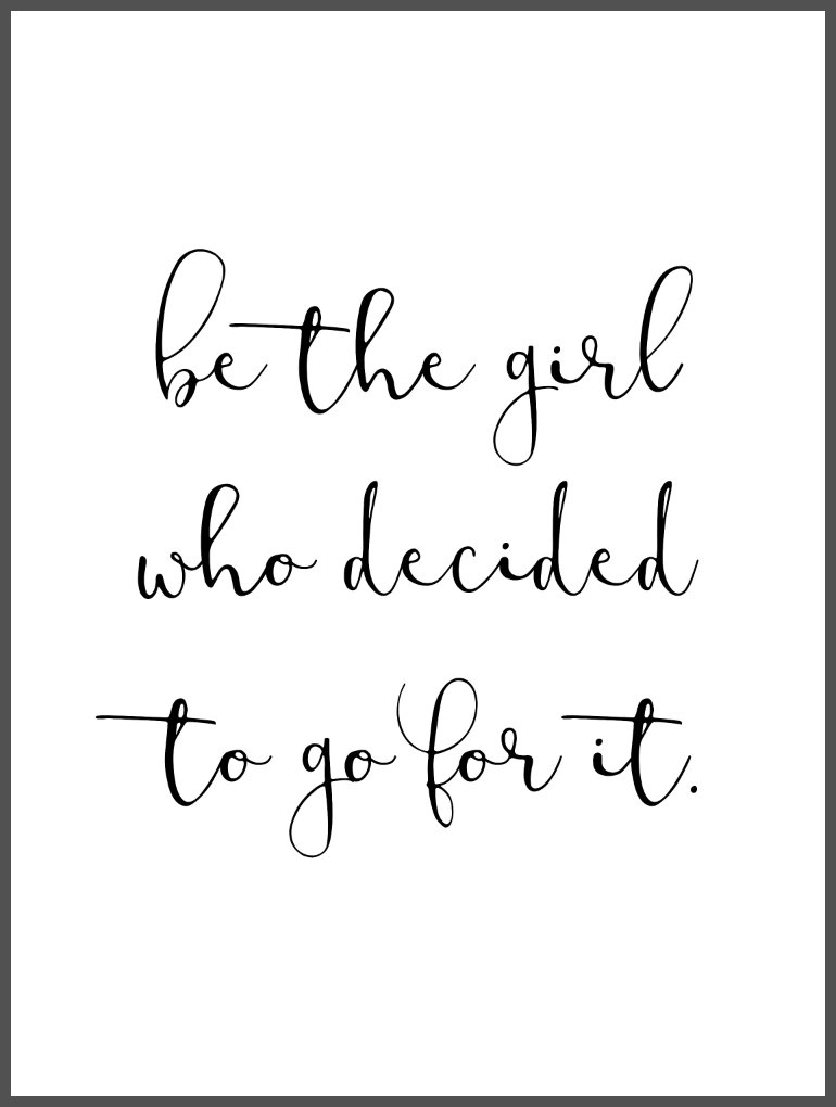 be the girl who decided to go for it