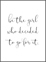 be the girl who decided to go for it