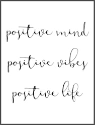 Positive mind, vibes, life