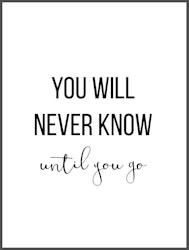 You will never know...