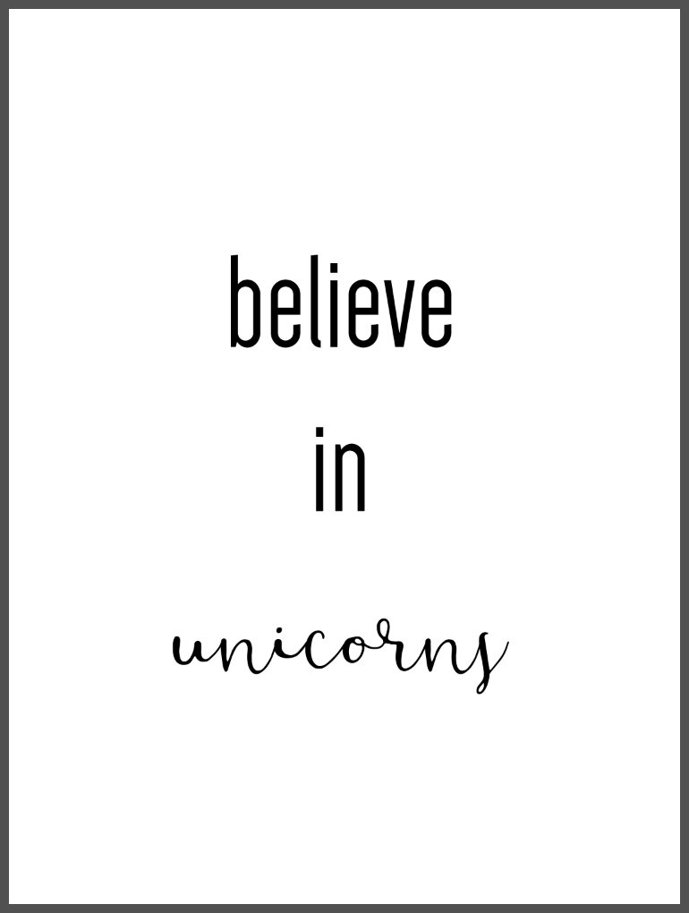 Believe in unicorns