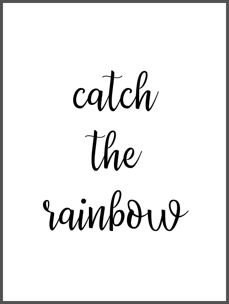 Catch the rainbow