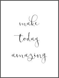 make today amazing