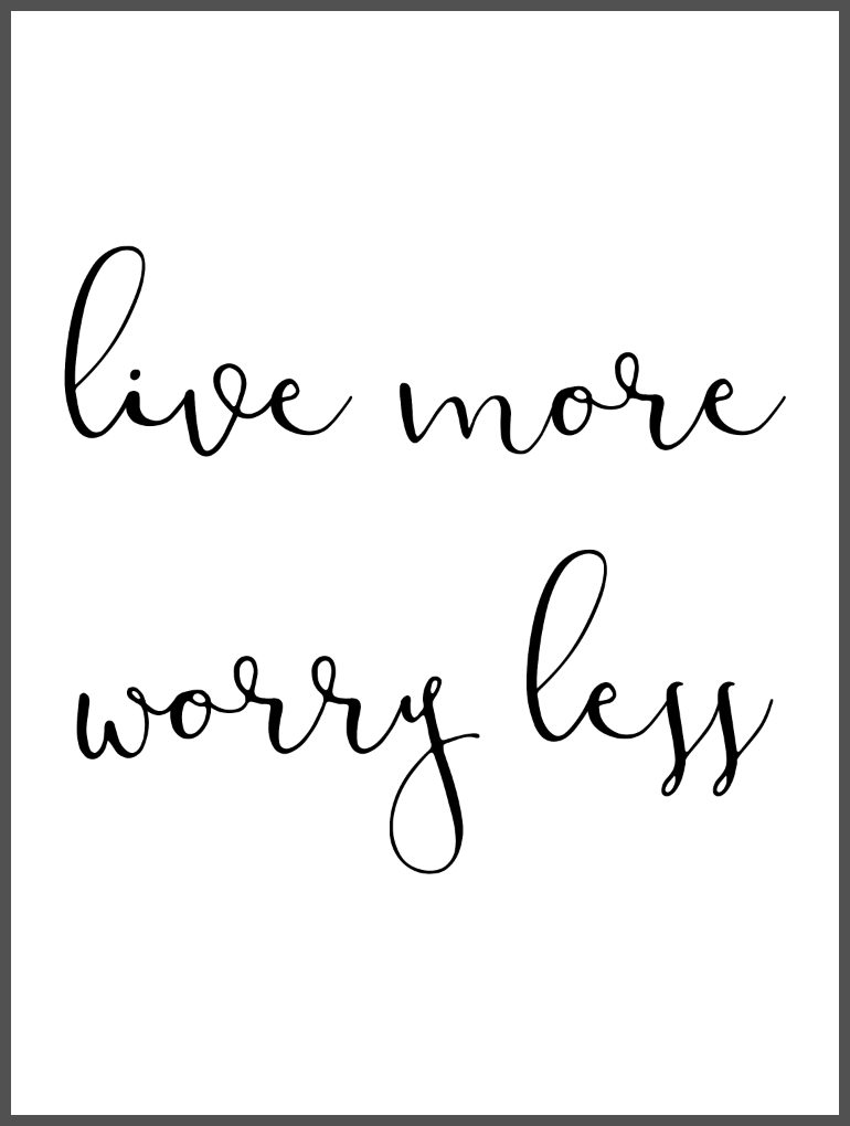 live more worry less