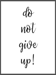 Do not give up!