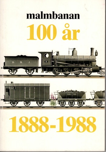 Malmbanan 100 år 1888-1988 av Kjell Lundholm (Red.)