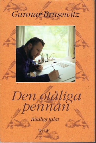 Den otåliga pennan. Bildligt talat av Gunnar Brusewitz