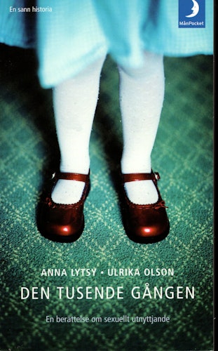 Den tusende gången. En berättelse om sexuellt utnyttjande av Anna Lytsy och Ulrika Olson