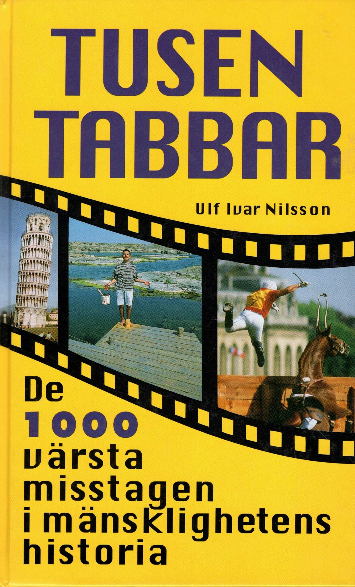 Tusen tabbar. De 1000 värsta misstagen i mänsklighetens historia av Ulf Ivar Nilsson
