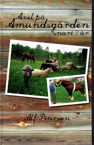 Axel på Amundsgården, snart 7 år av Alf Peterson