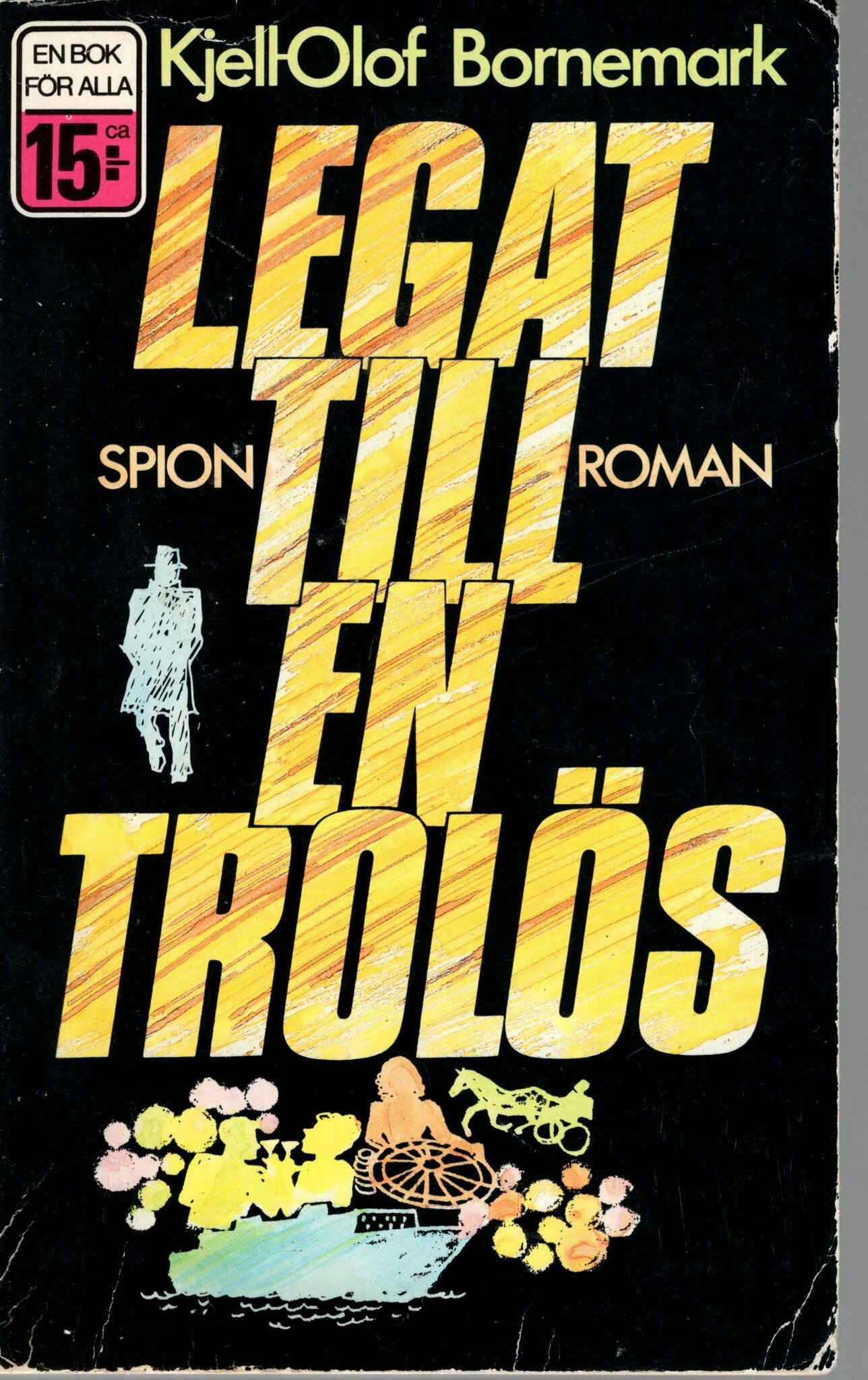 Legat till en trolös av Kjell-Olof Bornemark