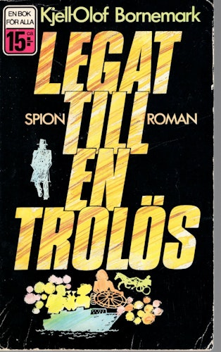Legat till en trolös av Kjell-Olof Bornemark