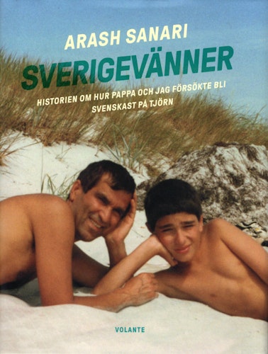 Sverigevänner. Historien om hur pappa och jag försökte bli svenskast på Tjörn av Arash Sanari
