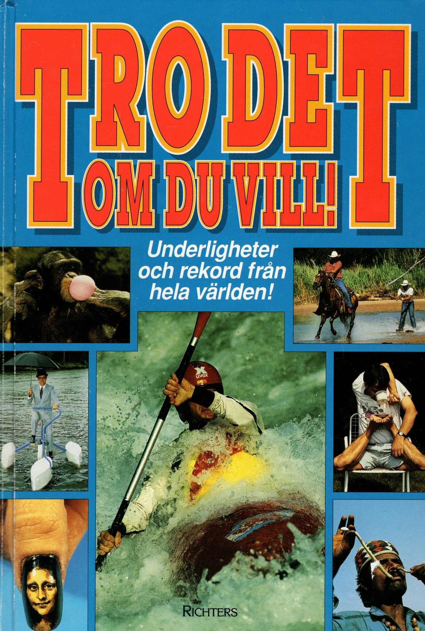 Tro det om du vill! Underligheter och rekord från hela världen. Del 4 av Gunilla Wall