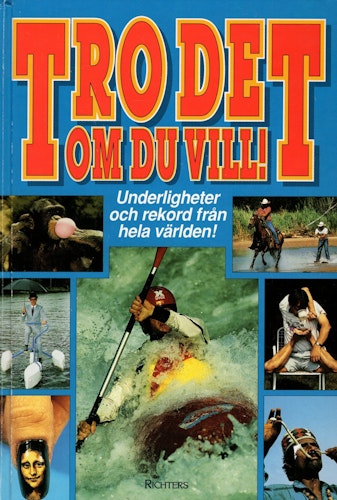 Tro det om du vill! Underligheter och rekord från hela världen. Del 4 av Gunilla Wall