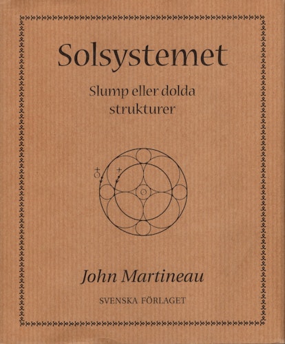 Solsystemet. Slump eller dolda strukturer av John Martineau