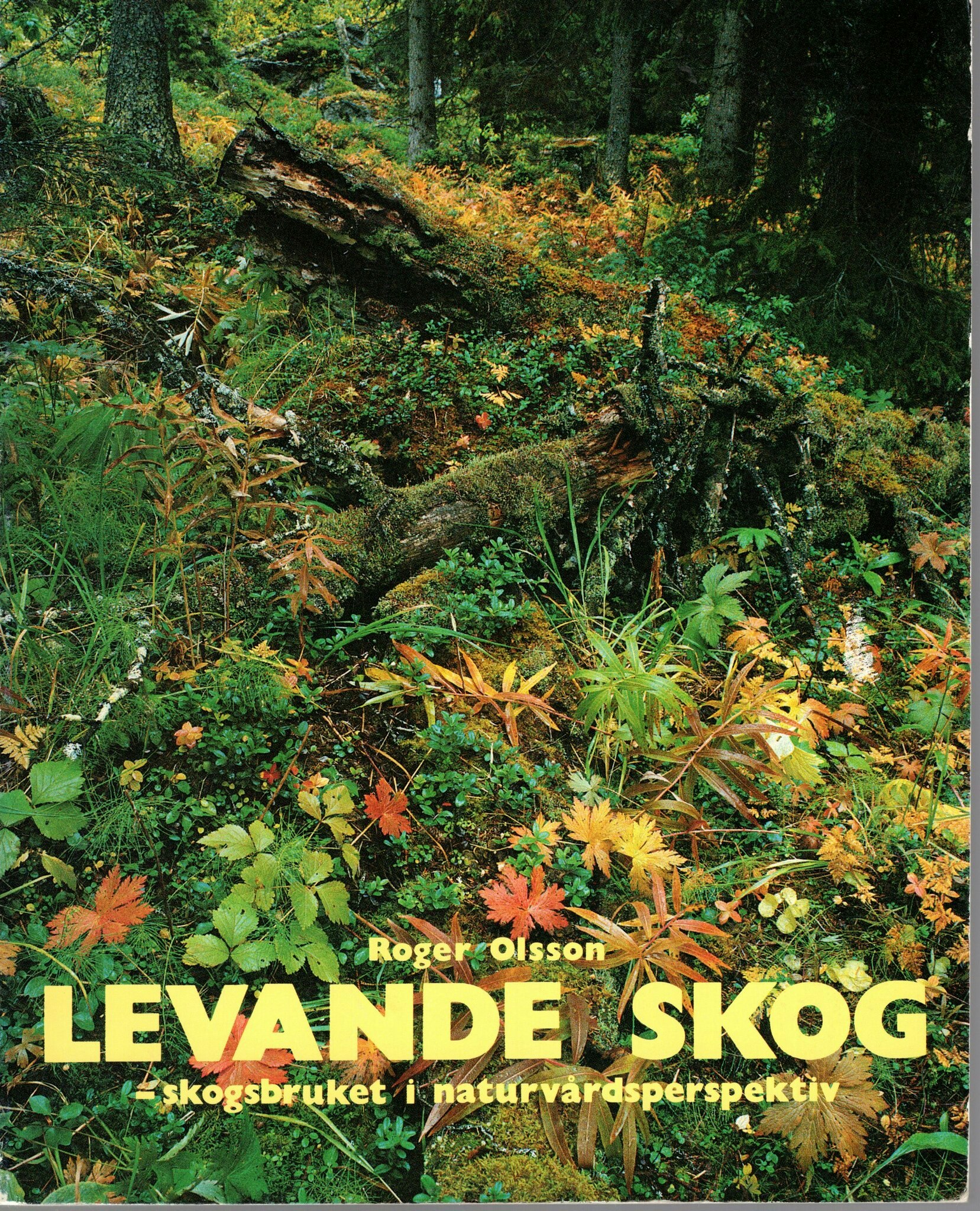 Levande skog – skogsbruket i naturvårdsperspektiv av Roger Olsson