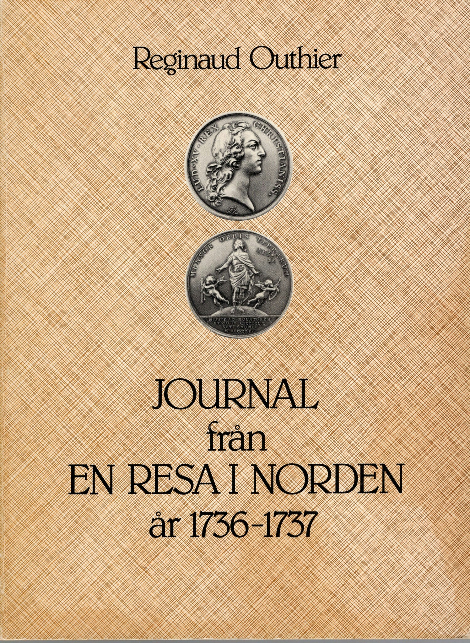Journal från en resa i Norden år 1736-1737. Den franska gradmätningsexpeditionen i Tornedalen 1736-1737 av Reginaud Outhier
