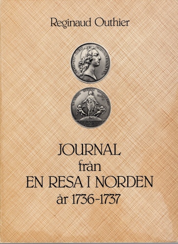 Journal från en resa i Norden år 1736-1737. Den franska gradmätningsexpeditionen i Tornedalen 1736-1737 av Reginaud Outhier