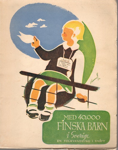 Med 40.000 finska barn i Sverige. En folkvandring i smått av Elsa Bruun, Eino Mäkinen, Kustaa Vilkuna och Sirkka-Liisa Virtamo