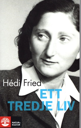 Ett tredje liv. Från jordbävning i själen till meningsfull tillvaro av Hédi Fried