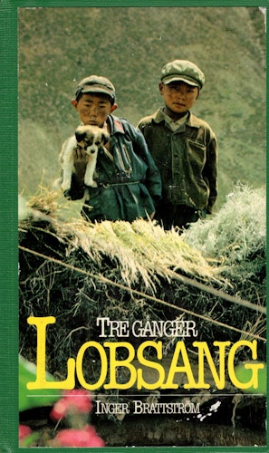 Tre gånger Lobsang. Berättelse från Tibet  av Inger Brattström