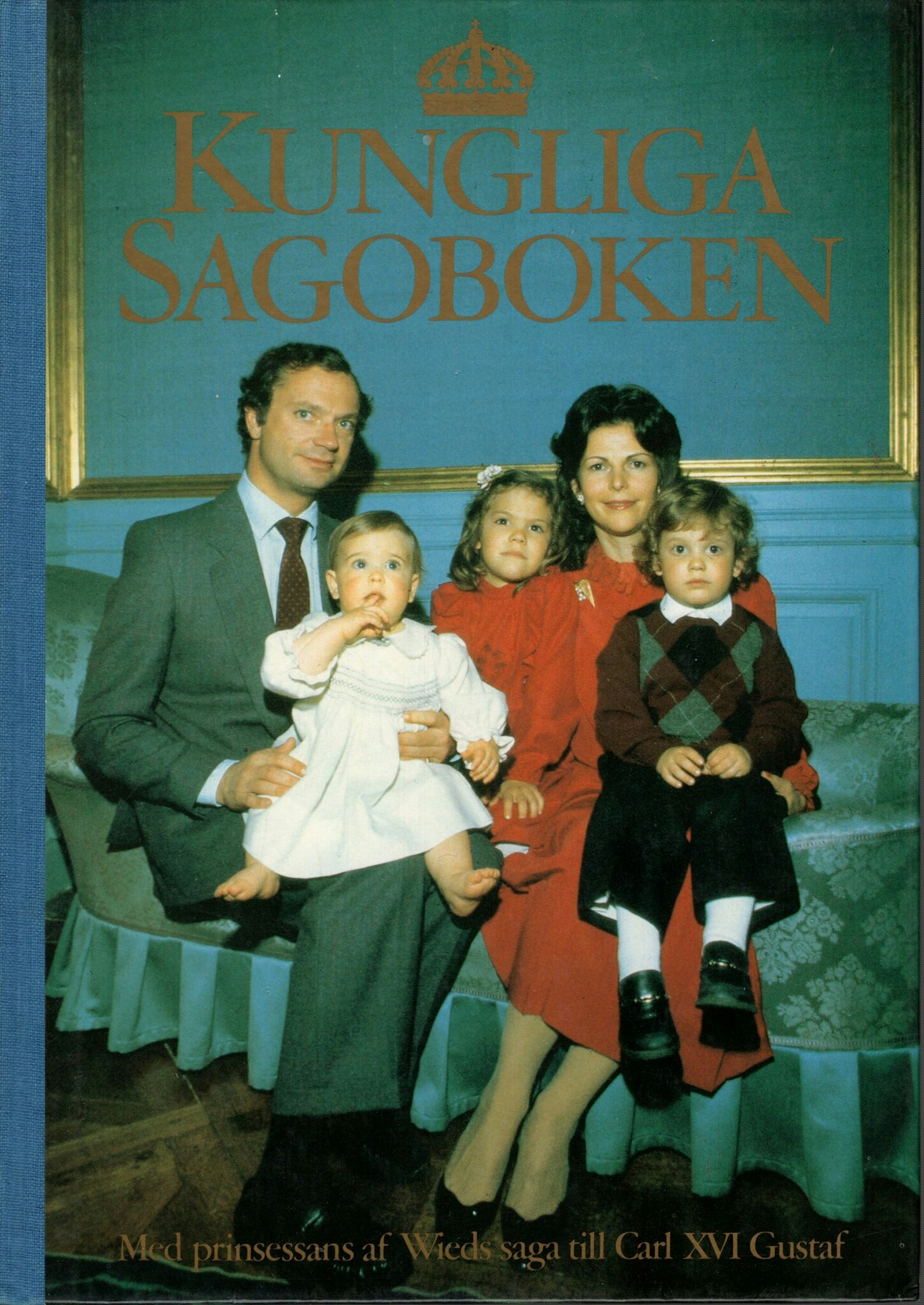Kungliga sagoboken. Med prinsessan af Wieds saga till Carl XVI Gustaf