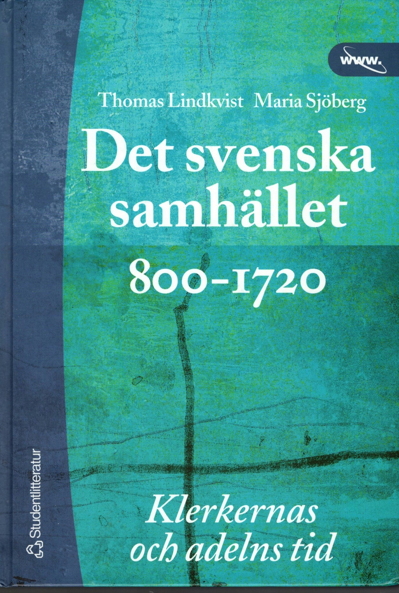 Det svenska samhället 800-1720. Klerkernas och adelns tid av Thomas Lindkvist och Maria Sjöberg