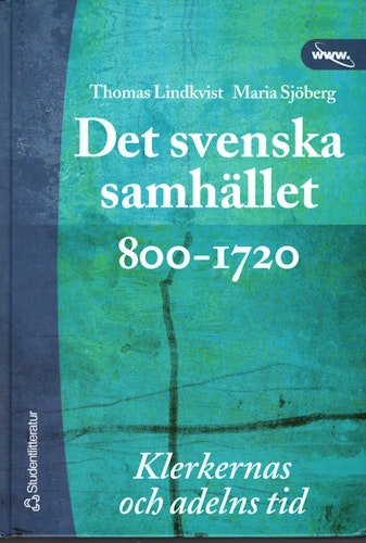 Det svenska samhället 800-1720. Klerkernas och adelns tid av Thomas Lindkvist och Maria Sjöberg