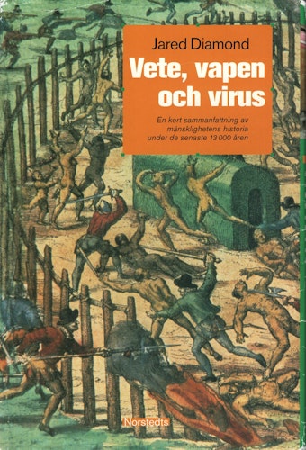 Vete, vapen och virus. En kort sammanfattning av mänsklighetens historia under de senaste 13 000 åren av Jared Diamond.