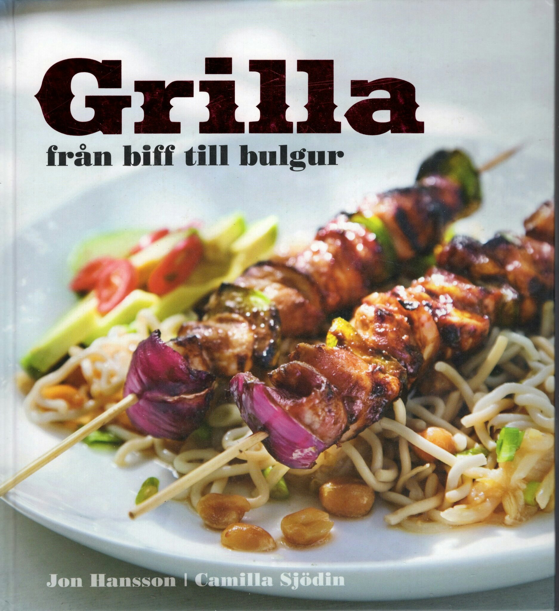 Grilla från biff till bulgur av Jon Hansson och Camilla Sjödein