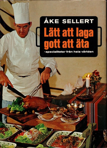 Lätt att laga gott att äta – specialiteter från hela världen av Åke Sellert, Karin Gårdhammar och Gunnar Gårdhammar