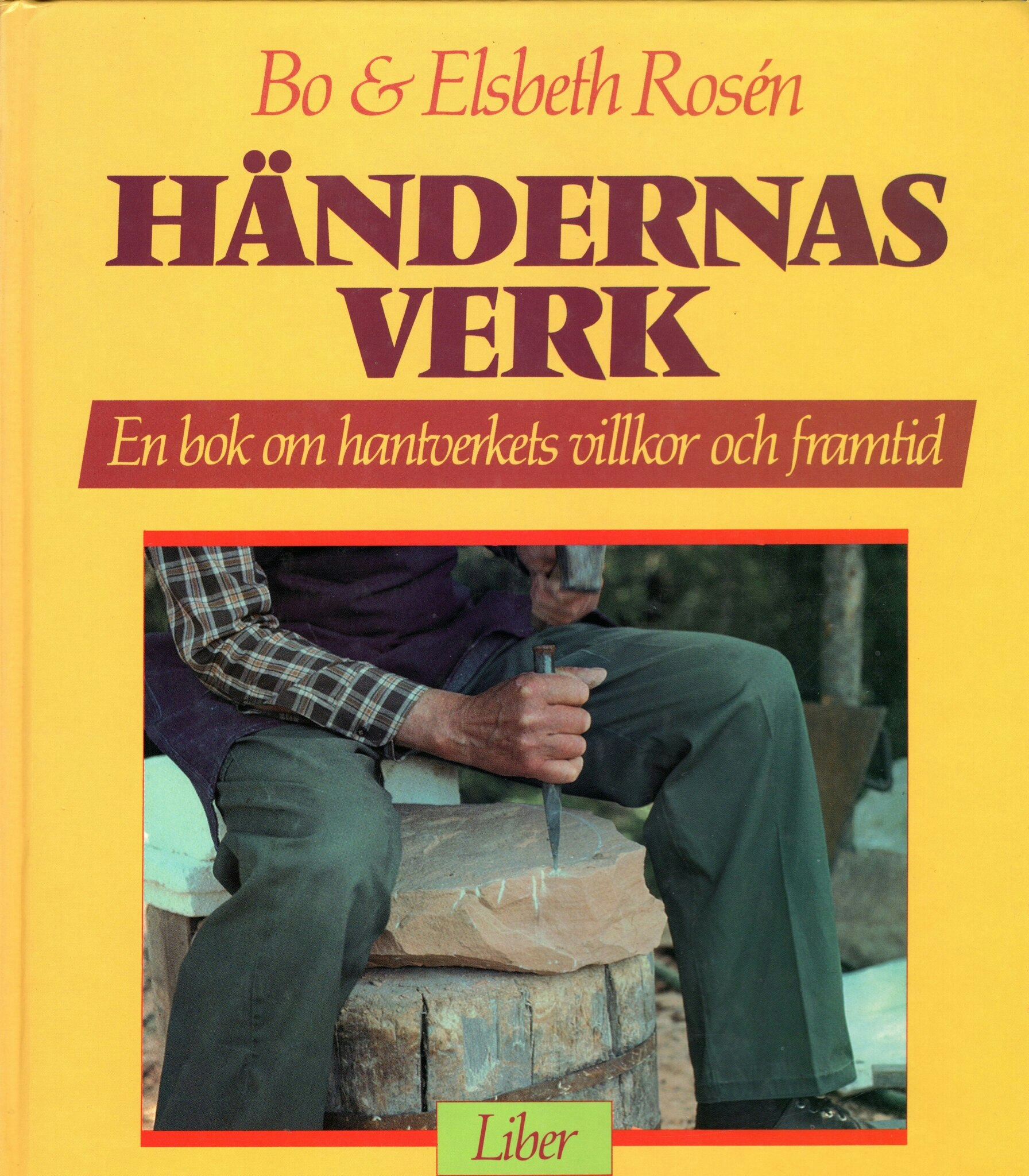 Händernas verk. En bok om hantverkets villkor och framtid av Bo & Elsbeth Rosén