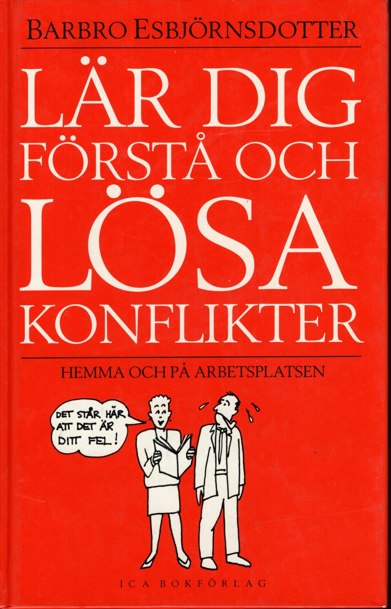 Lär dig förstå och lösa konflikter hemma och på arbetsplatsen av Barbro Esbjörnsdotter