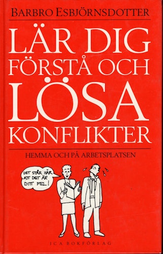 Lär dig förstå och lösa konflikter hemma och på arbetsplatsen av Barbro Esbjörnsdotter