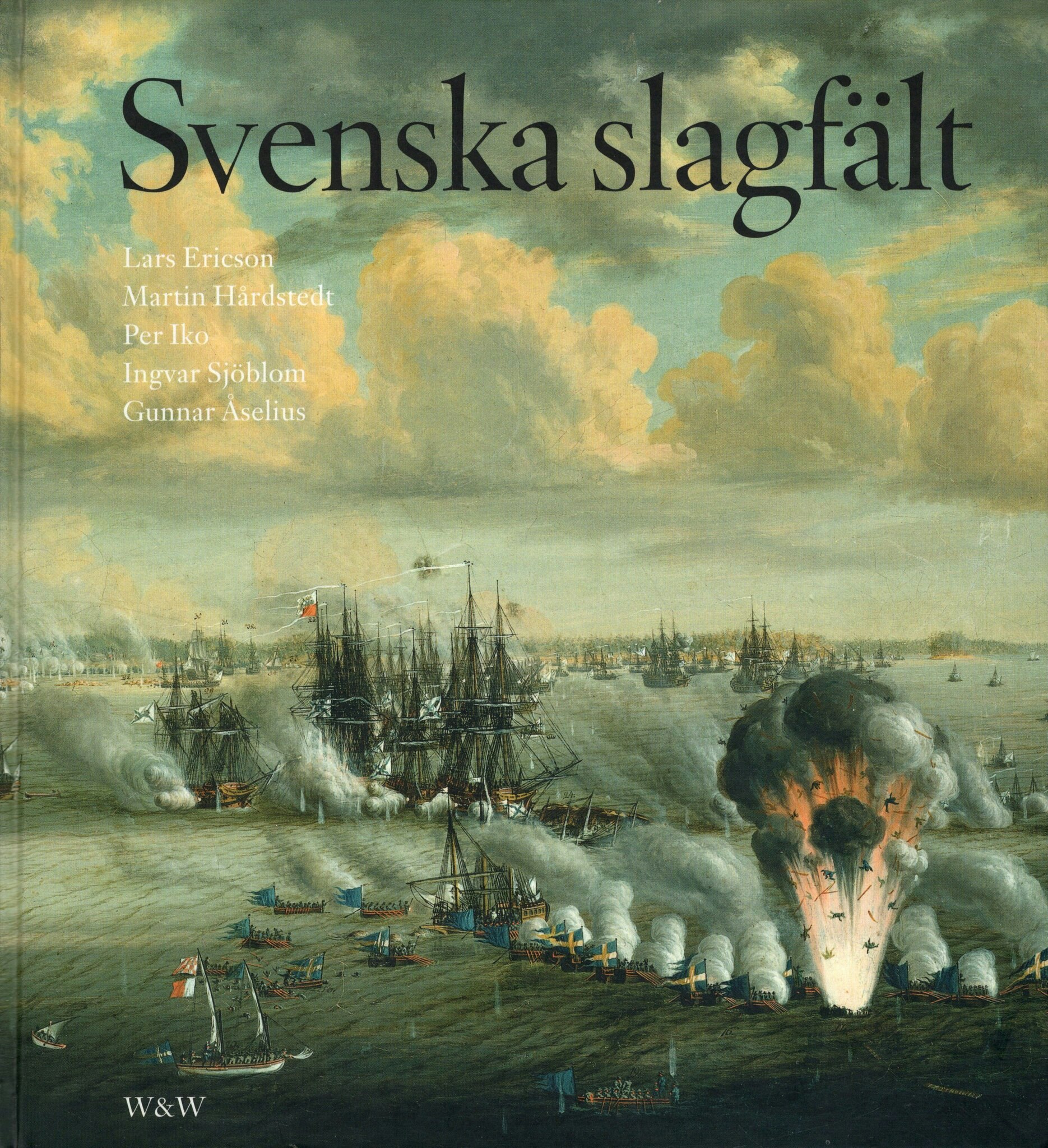 Svenska slagfält av Lars Ericson, Martin Hårdstedt, Per Iko, Ingvar Sjöblom och Gunnar Åselius