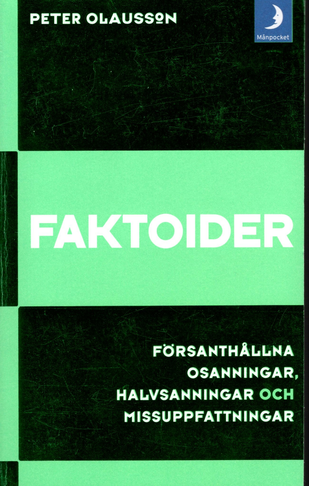 Faktoider. Försanthållna osanningar, halvsanningar och missuppfattningar av Peter Olausson