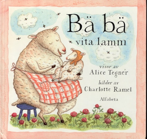Bä bä vita lamm. Visor av Alice Tegnér.