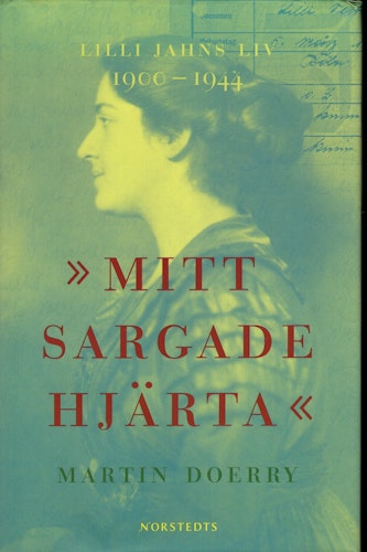 Mitt sargade hjärta: Lilli Jahns liv 1900-1944 av Martin Doerry