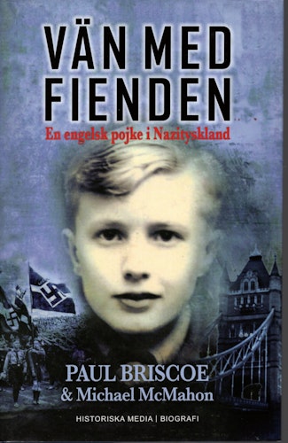 Vän med fienden. En engelsk pojke i Nazityskland av Paul Briscoe & Michael McMahon