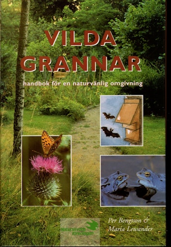 Vilda grannar. Handbok för en naturvänlig omgivning av Per Bengtsson & Maria Lewander