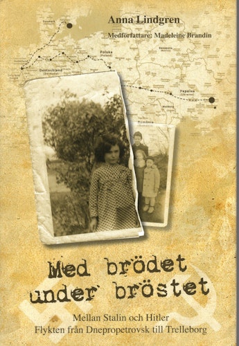 Med brödet under bröstet. Mellan Stalin och Hitler. Flykten från Dnepropetrovsk till Trelleborg av Anna Lindgren
