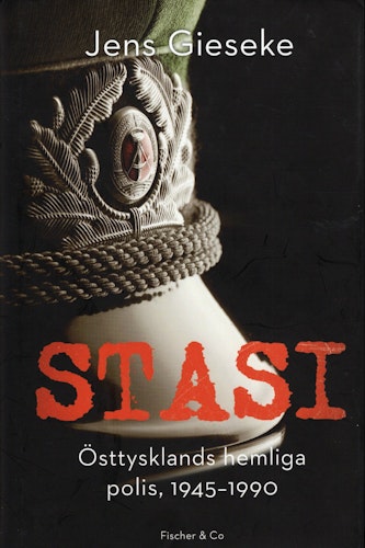Stasi: Östtysklands hemliga polis, 1945-1990 av Jens Gieseke