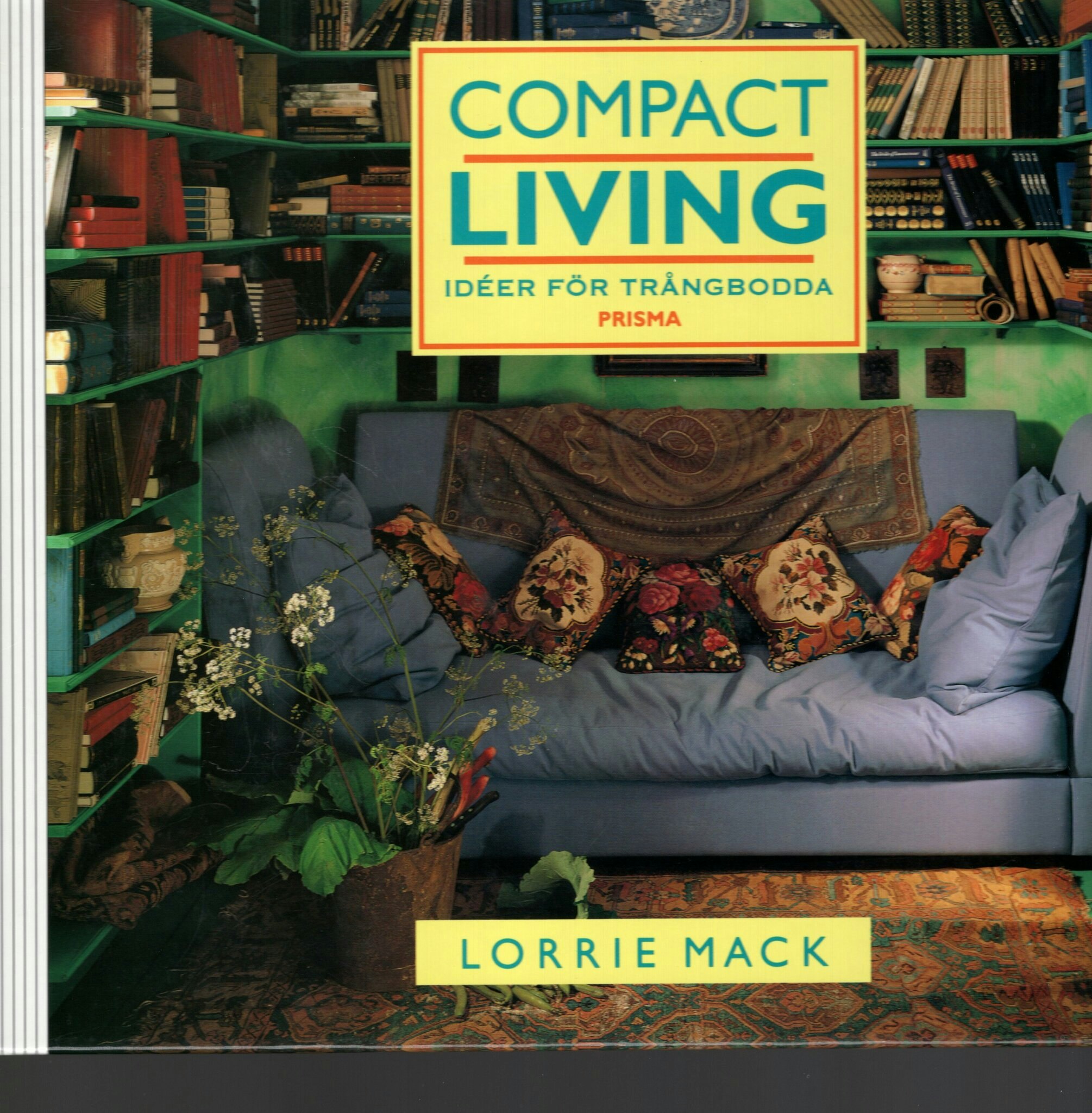 Compact Living. Idéer för trångbodda av Lorrie Mack